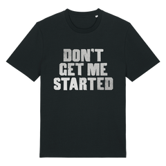 DON'T GET ME STARTED METALLIC T-SHIRT